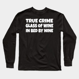 true crime glass of wine bed by nine Long Sleeve T-Shirt